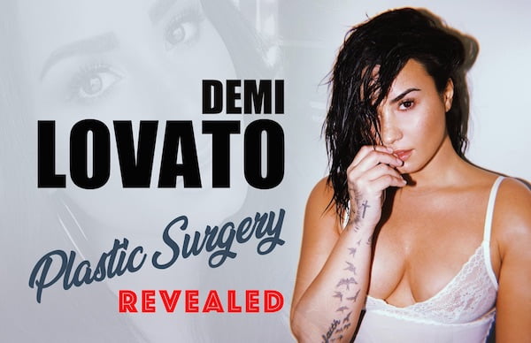 Demi Lovato Plastic Surgery Revealed