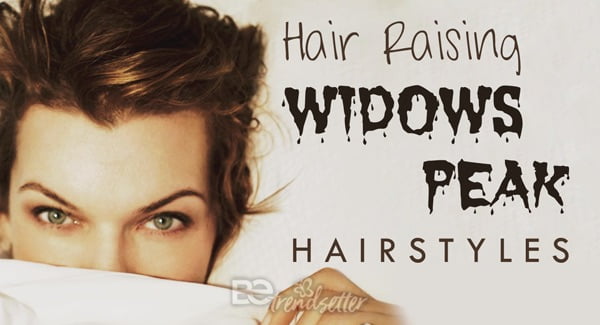 35 Hair Raising Widows Peak Hairstyles for Women 2019